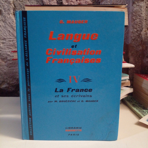 Langue Et Civilisation Francaises Iv - G. Mauger