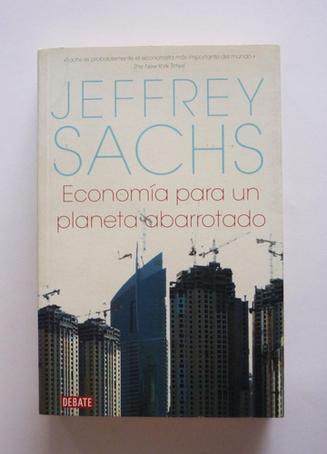 Jeffrey Sachs - Economia Para Un Planeta Abarrotado 