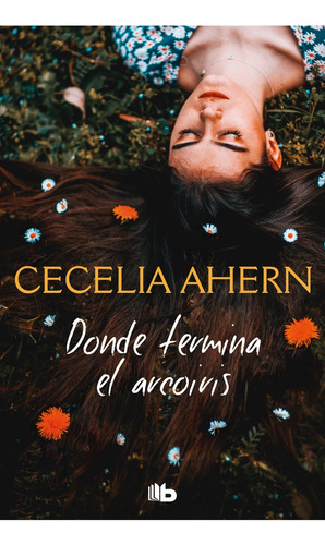 Donde Termina El Arco Iris - Cecelia Ahern