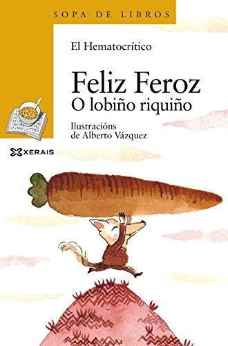 Feliz Feroz. O Lobiño Riquiño (infantil E Xuvenil - Sopa De 