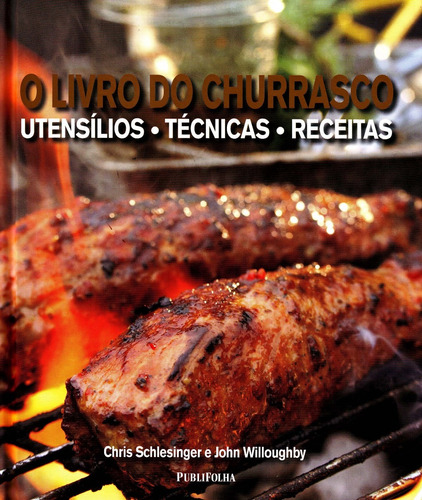 Livro Do Churrasco - Utensílios Técnicas E Receitas - Capa Dura