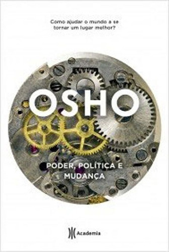 Poder, Política E Mudança: 2ª Edição, De Osho. Editora Academia, Capa Mole Em Português