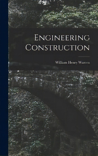 Engineering Construction, De William Henry Warren. Editorial Legare Street Press, Tapa Dura En Inglés