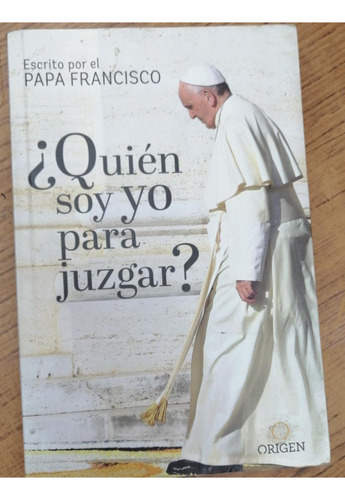 Libro  ¿  Quien Soy Yo Para Juzgar ?