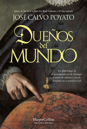 Dueãos Del Mundo: En 1580 Felipe Ii Es Proclamado Rey De Portugal. A Partir De Entonces, En Sus Dominios No Se Pondrá El Sol, De Calvo Poyato, José. Editorial Harpercollins, Tapa Dura En Español, 2025