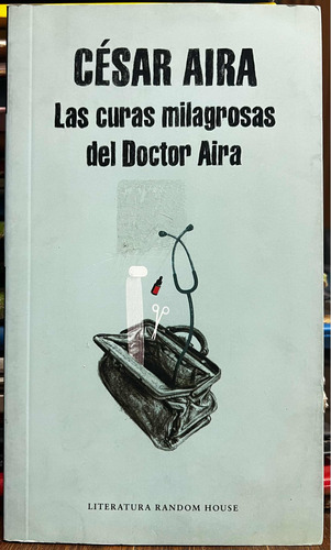 Las Curas Milagrosas Del Doctor Aira - Cesar Aira