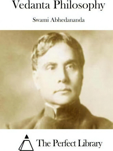 Vedanta Philosophy, De Swami Abhedananda., Vol. 1. Editorial Createspace Independent Publishing Platform, Tapa Blanda En Inglés