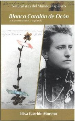 Blanca Catalan De Ocon: La Primera Botánica Española, De Garrido Moreno, Elisa. Naturalistas Del Mundo Hispánico, Vol. 1. Editorial Fundacion Sicomoro, Tapa Blanda En Español, 2024