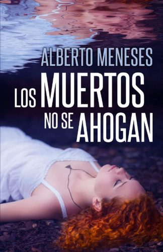 Libro: Los Muertos No Se Ahogan (roberto Fuentes) (spanish E
