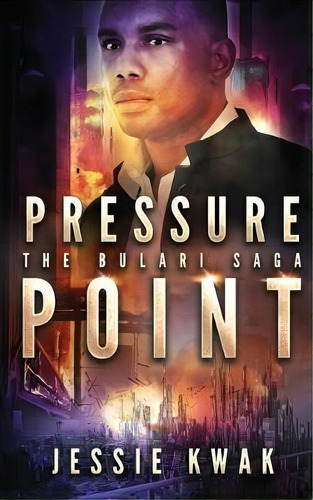 Pressure Point : The Bulari Saga, De Jessie Kwak. Editorial Jessie Kwak Creative, Tapa Blanda En Inglés