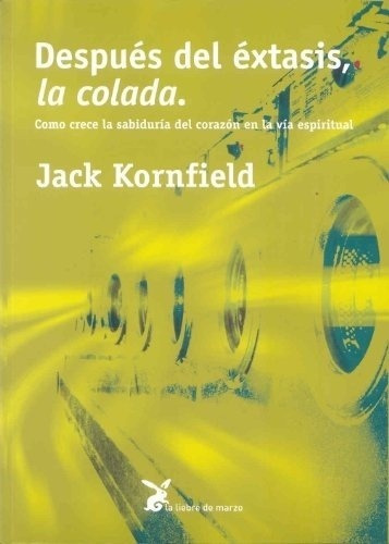 Despues Del Extasis La Colada - J. Kornfield, de J. Kornfield. Editorial Los libros de la liebre de Marzo en español