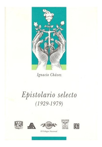 Ignacio Chávez, Obras 5.: Epistolario Selecto (1929-1979), De Ignacio Chávez. Serie N/a, Vol. N/a. Editorial Fondo De Cultura Económica, Tapa Dura, Edición Primera En Español, 1997