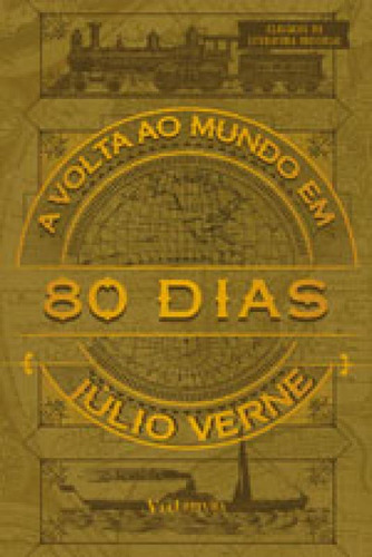 A Volta Ao Mundo Em 80 Dias - Júlio Verne: Coleção Clássicos Da Literatura Universal, De Verne, Julio. Editora Via Leitura, Capa Mole, Edição 2017-02-01 00:00:00 Em Português