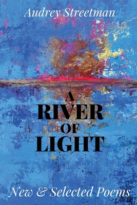 Libro River Of Light: New & Selected Poems - Streetman, A...