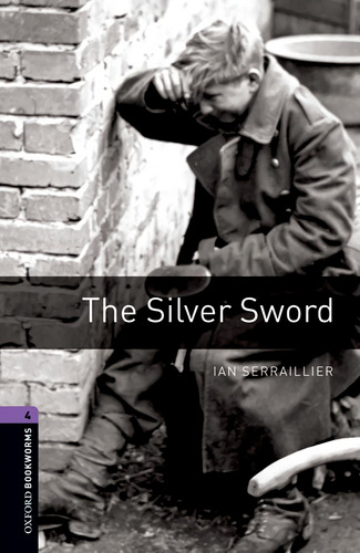 Oxford Bookworms. Stage 4: The Silver Sword Edition 08 