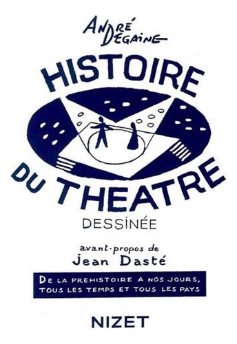 Histoire Du Theatre Dessinee  - Andre Degaine