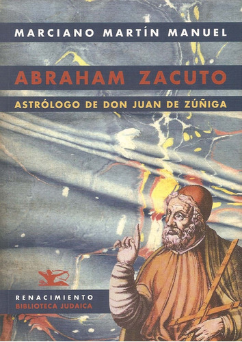 Abraham Zacuto: ASTROLOGO DE DON JUAN DE ZUÑIGA, de Sin . Editorial Renacimiento, tapa blanda, edición 1 en español
