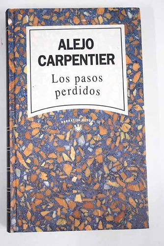 Los Pasos Perdidos Alejo Carpentier Rba Narrativa Actual