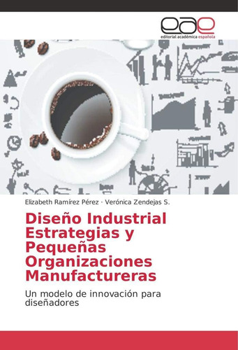 Libro: Diseño Industrial Estrategias Y Pequeñas Organizacion