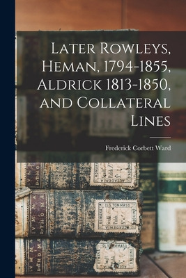 Libro Later Rowleys, Heman, 1794-1855, Aldrick 1813-1850,...