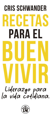 Recetas Para El Buen Vivir - Cris Schwander - Emporio