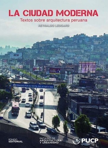 La ciudad moderna, de Reynaldo Ledgard. Fondo Editorial de la Pontificia Universidad Católica del Perú, tapa blanda en español, 2015