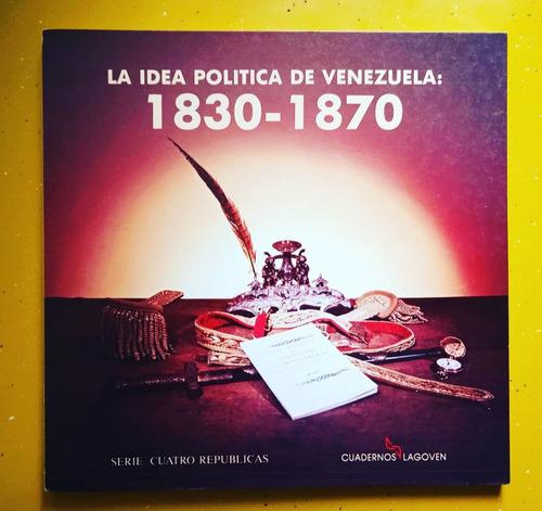 La Idea Política De Venezuela 1830-1870 / Diego B. Urbaneja 