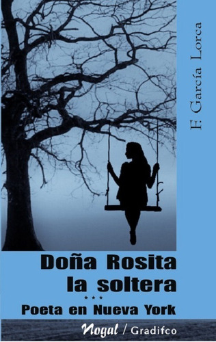 Doña Rosita La Soltera / Poeta En Nueva York - Garcia Lorca