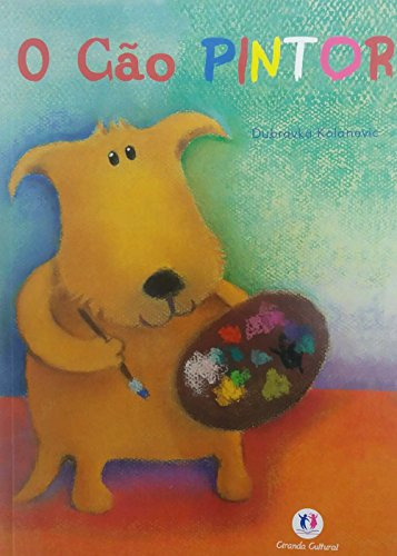 Livro Infanto Juvenis O Cão Pintor De Dubravka Kalanovic Pela Ciranda Cultural (2012)