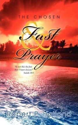 Libro The Chosen Fast And Prayer - Robert P Holland