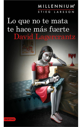 Lo Que No Te Mata Te Hace Mas Fuerte.. - David Lagercrantz