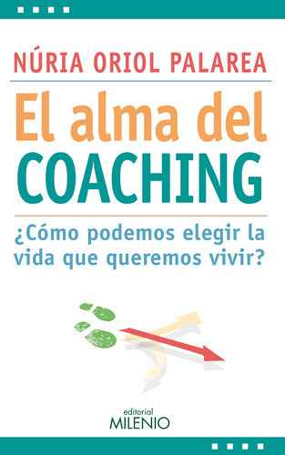 Alma Del Coaching  El-como Podemos Elegir La Vida, De David Serrano Blanqu. Editorial Ediciones Gaviota En Español