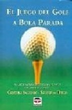 Libros De Golf El Juego Del Golf A Bola Parada  J J  Maito