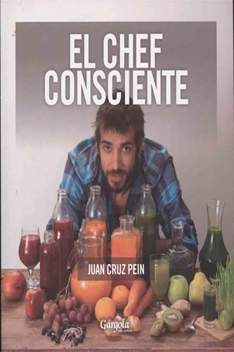 El Chef Consciente - Juan Cruz Pein - Gárgola