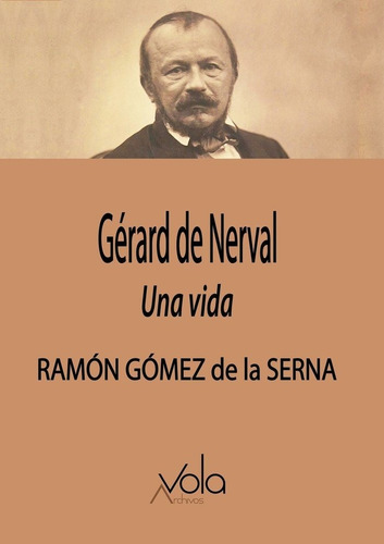 Gérard De Nerval, De Gómez De La Serna, Ramón. Editorial Archivos Vola En Español