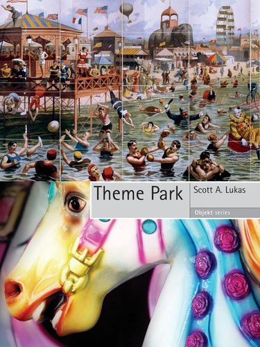 Theme Park (objekt), De Lukas, Scott A.. Editorial Reaktion Books, Tapa Blanda En Inglés