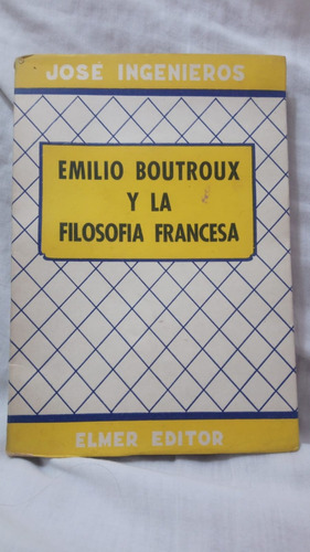 Emilio Boutroux Y La Filosofia Francesa José Ingenieros