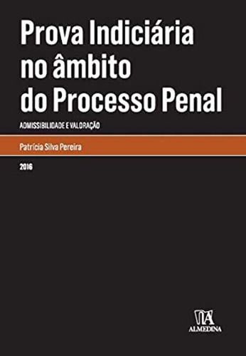 Prova Indiciaria No Ambito Proc. Penal - 01ed/16, De Patricia Akester., Vol. Direito Processual Penal. Editora Almedina, Capa Mole Em Português, 20