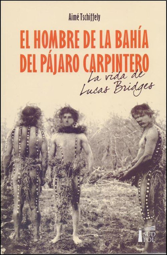 Hombre De La Bahia Del Pajaro Carpintero, El. Vida L.bridges