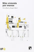 Comprar Libro Más Vivienda Por Menosde Anna Bach Y Eugeni Bach