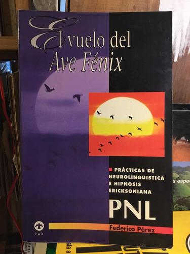 El Vuelo Del Ave Fénix Federico Perez (Usado)