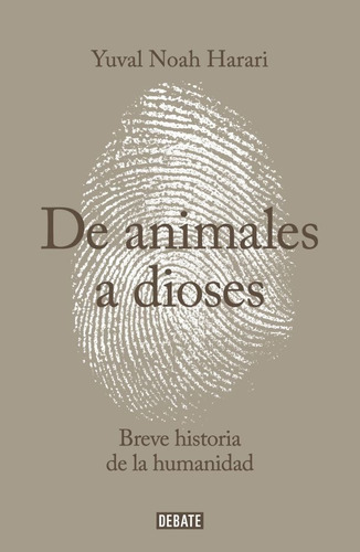 De Animales A Dioses - Yuval Noah Harari - Libro Debate