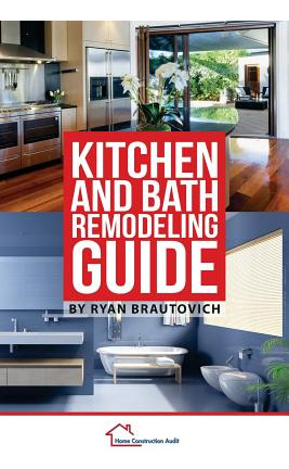 Libro Kitchen And Bath Remodeling Guide - Brautovich, Ryan