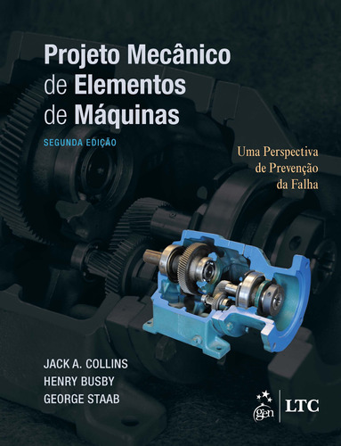 Projeto Mecânico de Elementos de Máquinas, de Collisn, Jack A.. LTC - Livros Técnicos e Científicos Editora Ltda., capa mole em português, 2019