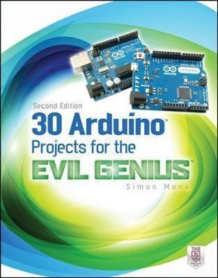 30 Arduino Projects For The Evil Genius, Second Edition -...