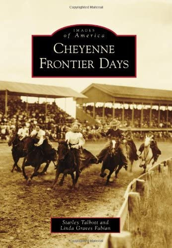 Cheyenne Frontier Days (images Of America), De Talbott, Starley. Editorial Arcadia Publishing, Tapa Blanda En Inglés