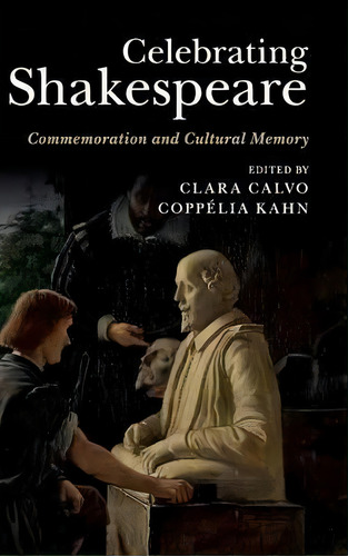 Celebrating Shakespeare, De Clara Calvo. Editorial Cambridge University Press, Tapa Dura En Inglés