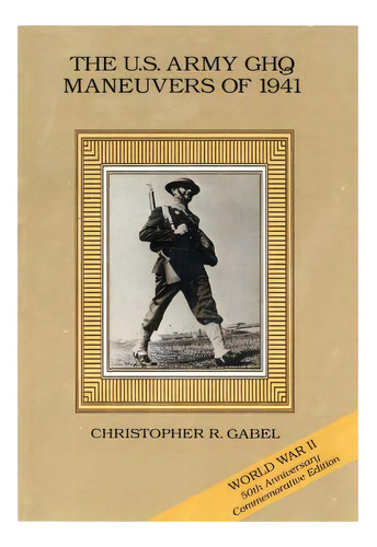 The U.s. Army Ghq Maneuvers Of 1941, De Center Of Military History United States. Editorial Createspace, Tapa Blanda En Inglés