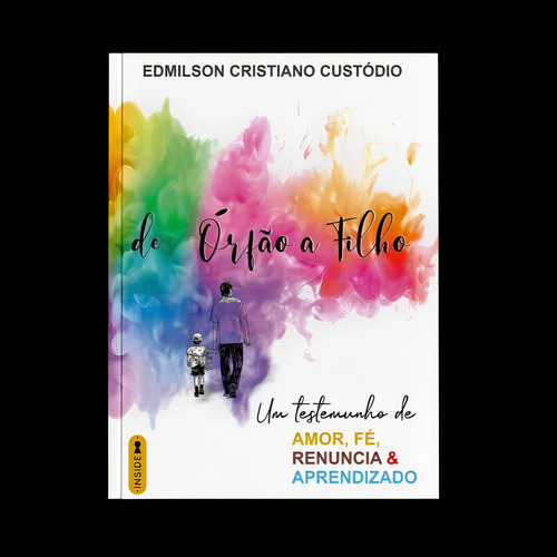 De Órfão A Filho: Um Testemunho De Amor, Fé, Renúncia E Aprendizado, De Custódio, Edmilson Cristiano. Editora Editorial Casa ***, Capa Mole Em Português