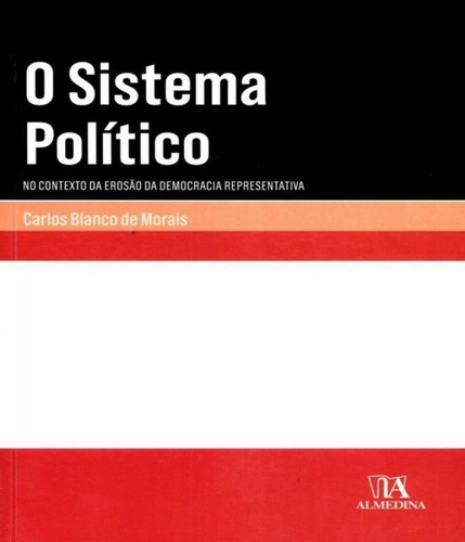 Sistema Politico, O - No Contexto Da Erosao Da Democracia Re, De Morais, Carlos Blanco De. Editora Almedina Em Português